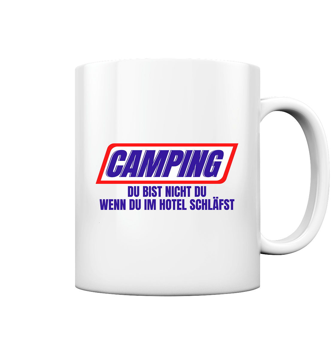 Camping - du bist nicht du, wenn du im Hotel schläfst! - Tasse glossy