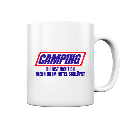 Camping - du bist nicht du, wenn du im Hotel schläfst! - Tasse glossy - Campingfamilie.de