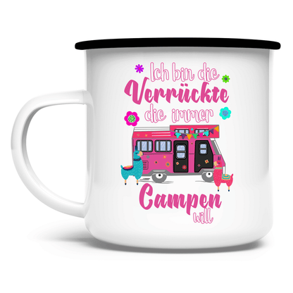 Ich bin die Verrückte, die immer Campen will - Emaille Tasse - Campingfamilie.de