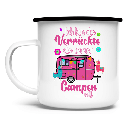 Ich bin die Verrückte, die immer Campen will - Emaille Tasse - Campingfamilie.de