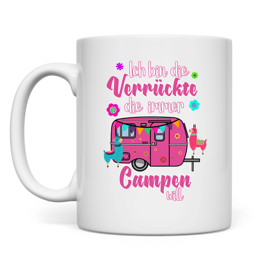 Ich bin die Verrückte, die immer Campen will - Tasse - Campingfamilie.de