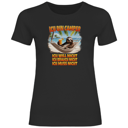 Ich will nicht, ich brauch nicht, ich muss nicht - Frauen Shirt - Campingfamilie.de