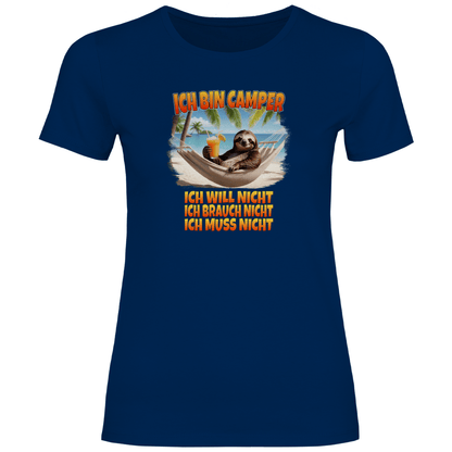 Ich will nicht, ich brauch nicht, ich muss nicht - Frauen Shirt - Campingfamilie.de