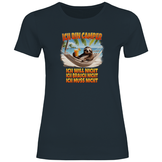 Ich will nicht, ich brauch nicht, ich muss nicht - Frauen Shirt - Campingfamilie.de