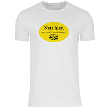 Nett hier. Aber waren Sie schon mal campen? - Männer Shirt - Campingfamilie.de