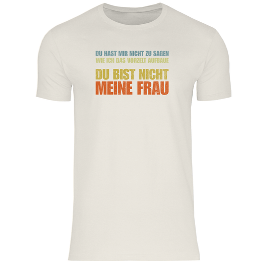 Vorzelt...Du bist nicht meine Frau - Männer Shirt - Campingfamilie.de