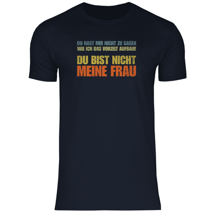 Vorzelt...Du bist nicht meine Frau - Männer Shirt - Campingfamilie.de