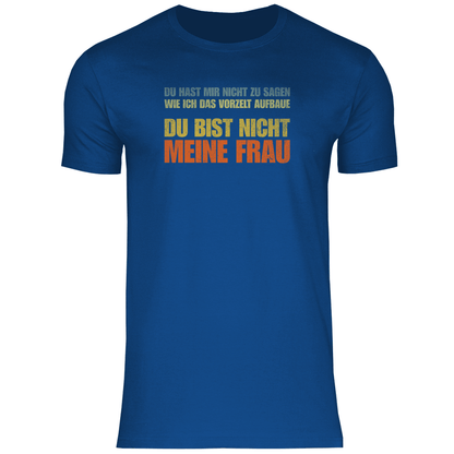 Vorzelt...Du bist nicht meine Frau - Männer Shirt - Campingfamilie.de
