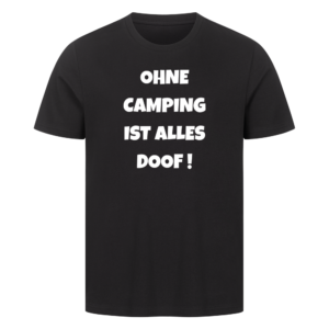 Ohne Camping ist alles doof! | T-Shirt für Camper