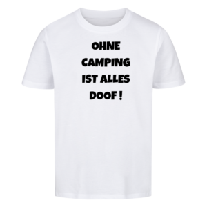 Ohne Camping ist alles doof! | T-Shirt für kleine Entdecker