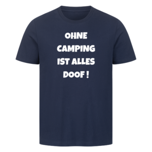 Ohne Camping ist alles doof! | T-Shirt für Camper
