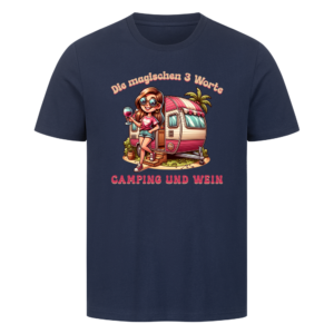 Die magischen 3 Worte – Camping und Wein - T-Shirt für Camperinnen