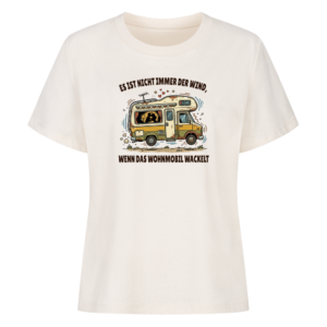 Es ist nicht immer der Wind, wenn das Wohnmobil wackelt - Shirt für Camperinnen