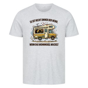 Es ist nicht immer der Wind, wenn das Wohnmobil wackelt - Shirt für Camper