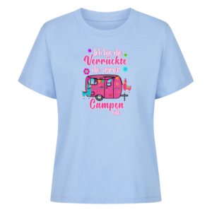 Ich bin die Verrückte, die immer Campen will | Shirt für Camperinnen