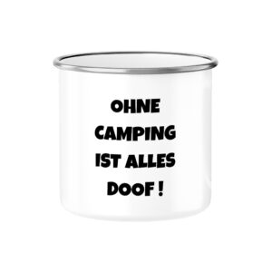 Ohne Camping ist alles doof! | Emaille Tasse für Camper