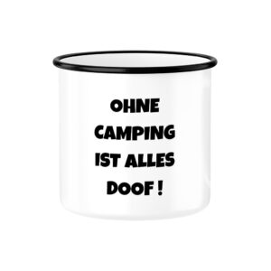 Ohne Camping ist alles doof! | Emaille Tasse für Camper