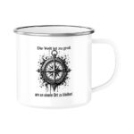 Die Welt ist zu groß, um an einem Ort zu bleiben- Emaille Tasse für Camper