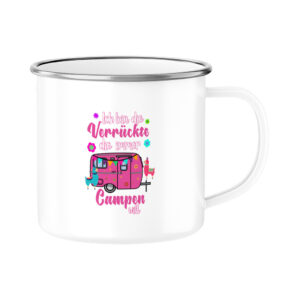 Ich bin die Verrückte, die immer Campen will | Emaille Tasse für Camper